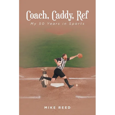 Coach, Caddy, Ref: My 50 Years in Sports