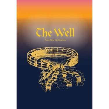 The Well for A New Civilization