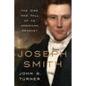 Joseph Smith: The Rise and Fall of an American Prophet
