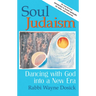 Soul Judaism: Dancing with God in a New Era