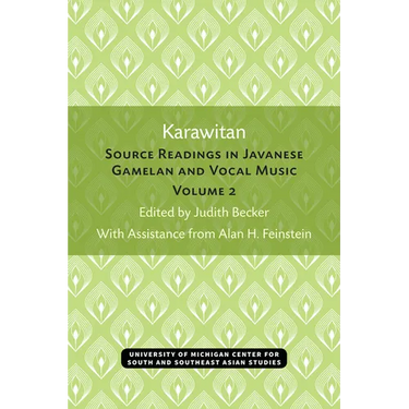 Karawitan: Source Readings in Javanese Gamelan and Vocal Music, Volume 2 Volume 2