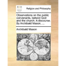 Observations on the public convenants, betwixt God and the church. A discourse. By Archibald Mason, ...