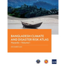 Bangladesh Climate and Disaster Risk Atlas: Hazards--Volume I
