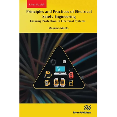 Principles and Practices of Electrical Safety Engineering: Ensuring Protection in Electrical Systems
