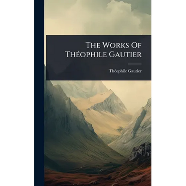 The Works Of ThÃ(c)ophile Gautier
