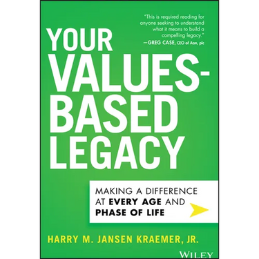 Your Values-Based Legacy: Making a Difference at Every Age and Phase of Life