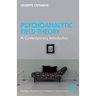 Psychoanalytic Field Theory: A Contemporary Introduction