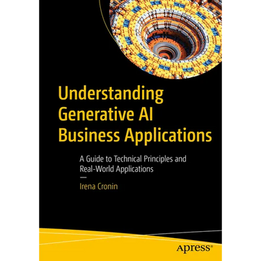 Understanding Generative AI Business Applications: A Guide to Technical Principles and Real-World Applications