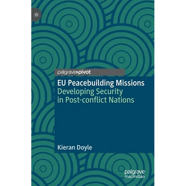 EU Peacebuilding Missions: Developing Security in Post-Conflict Nations