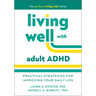 Living Well with Adult ADHD: Practical Strategies for Improving Your Daily Life