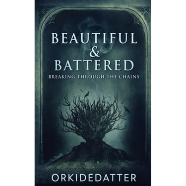 Beautiful & Battered: Breaking Through The Chains