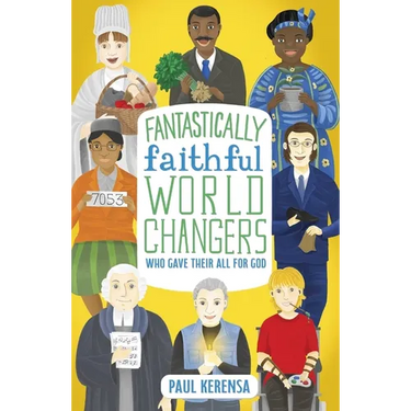 Fantastically Faithful World Changers Who Gave Their All for God