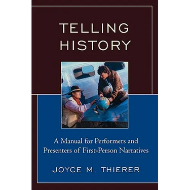 Telling History: A Manual for Performers and Presenters of First-Person Narratives
