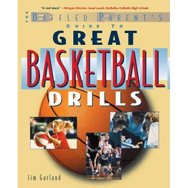 The Baffled Parent's Guide to Great Basketball Drills