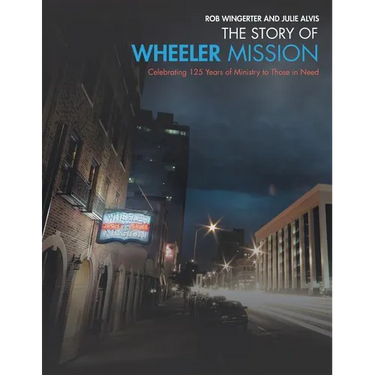 The Story of Wheeler Mission: Celebrating 125 Years of Ministry to Those in Need