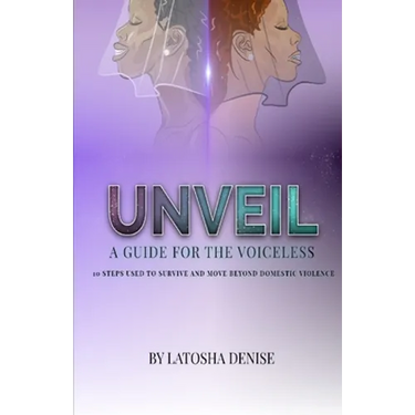 Unveil: 10 Steps Used to Survive and Move Beyond Domestic Violence