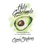 Holy Guacamole: A Glorious Discovery of Your Undeniable Worth