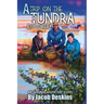 A Trip on the Tundra Explorer: An Alaskan Adventure Story