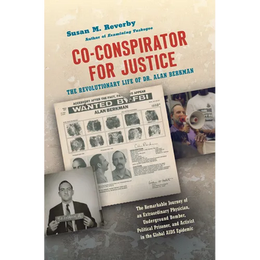 Co-Conspirator for Justice: The Revolutionary Life of Dr. Alan Berkman