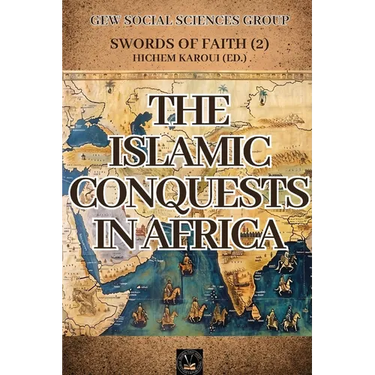 The Islamic Conquests In Africa: Swords of Faith