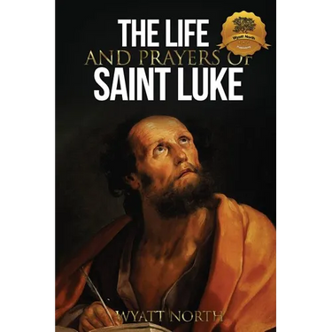 The Life and Prayers of Saint Luke