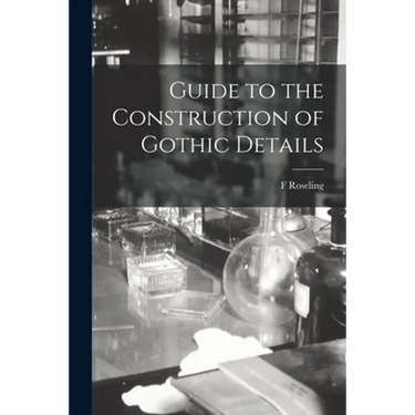 Guide to the Construction of Gothic Details