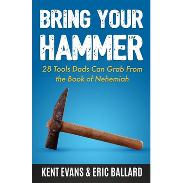 Bring Your Hammer: 28 Tools Dads Can Grab From the Book of Nehemiah