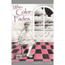 When Color Fades