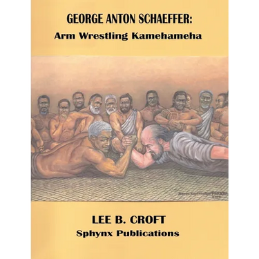 George Anton Schaeffer: Arm Wrestling Kamehameha