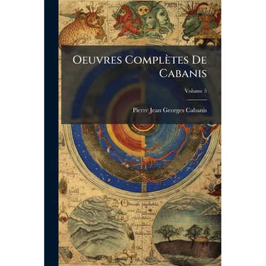 Oeuvres Complètes De Cabanis; Volume 5