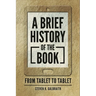 A Brief History of the Book: From Tablet to Tablet