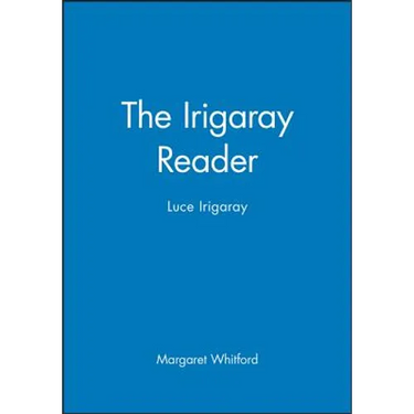 The Irigaray Reader: Luce Irigaray