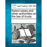 Select cases and other authorities on the law of trusts.