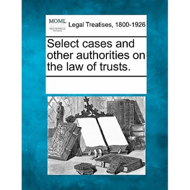 Select cases and other authorities on the law of trusts.