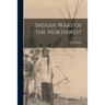 Indian Wars of the Northwest