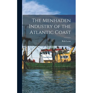 The Menhaden Industry of the Atlantic Coast