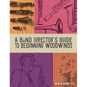 A Band Director's Guide to Beginning Woodwinds