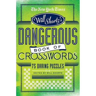 The New York Times Will Shortz Presents the Dangerous Book of Crosswords: 75 Daring Puzzles