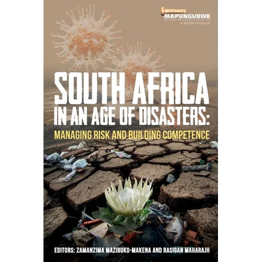 South Africa in an Age of Disasters: Managing risk and building competence