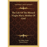 The Life Of The Blessed Virgin Mary, Mother Of God
