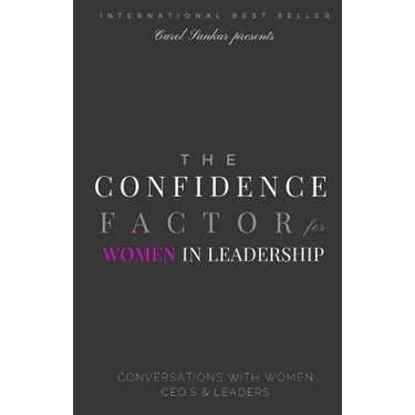 The Confidence Factor for Women in Leadership: Conversations with Women CEO's & Leaders