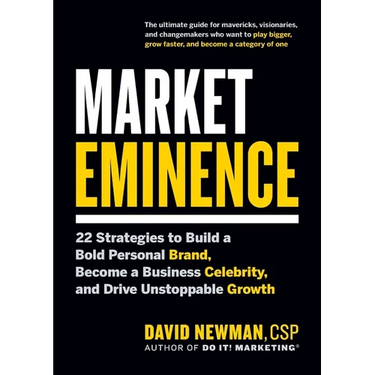 Market Eminence: 22 Strategies to Build a Bold Personal Brand, Become a Business Celebrity, and Drive Unstoppable Growth