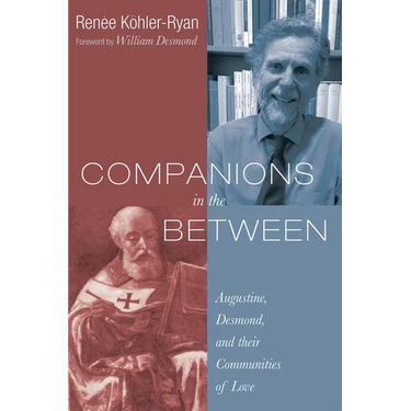 Companions in the Between: Augustine, Desmond, and Their Communities of Love