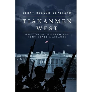 Tiananmen West: Why Nixon Ordered the Kent State Massacre