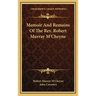 Memoir And Remains Of The Rev. Robert Murray M'Cheyne