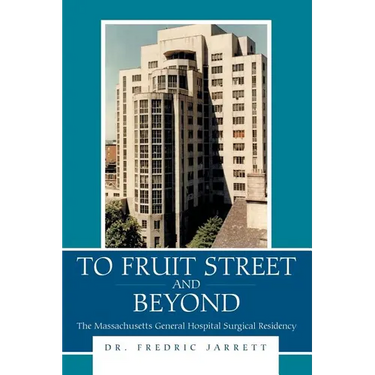 To Fruit Street and Beyond: The Massachusetts General Hospital Surgical Residency