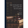 Dictionary Of The Law Of Scotland; Volume 2