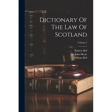 Dictionary Of The Law Of Scotland; Volume 2