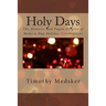 Holy Days: The Historic and Pagan Origins of Modern Day Holiday Celebrations