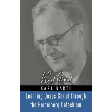 Learning Jesus Christ through the Heidelberg Catechism